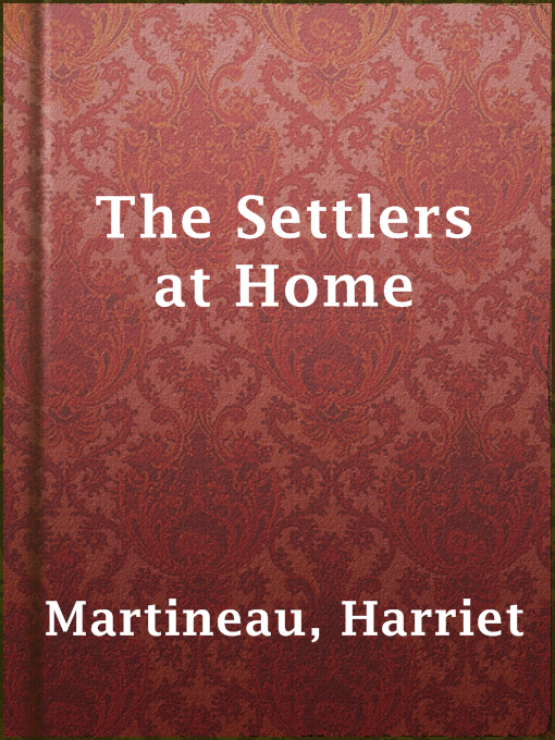 Title details for The Settlers at Home by Harriet Martineau - Available